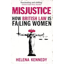 Misjustice: How British Law İs Failing Women
