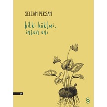 Bitki Kökleri İnsan Avı - Selcan Peksan - Everest Yayınları