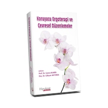Koruyucu Ergoterapi Ve Çevresel Düzenlemeler/Gonca Bumin.Gökçen