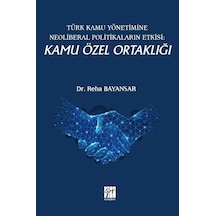 Türk Kamu Yönetimine Neoliberal Politikaların Etkisi: Kamu Öze...
