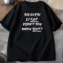 Flood Of Style Toprak Düz Olduğunu Bilmiyordum T Shirt Harajuku Pamuk Kısa Kollu Tees Unisex Yaz Erkek Giyim Siyah
