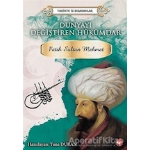 Dünyayı Değiştiren Hükümdar: Fatih Sultan Mehmet-Tarihte İz Bırakanlar - Tuna Duran - Beyaz Balina Yayınları