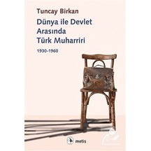 Dünya ile Devlet Arasında Türk Muharriri - Tuncay Birkan - Metis Yayınları