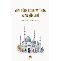 Yeni Türk Edebiyatında Ezan Şiirleri / Levent Bilgi