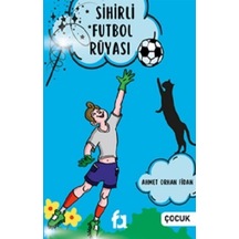 Sihirli Futbol Rüyası / Ahmet Orhan Fidan
