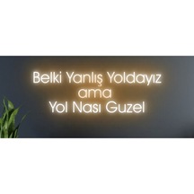 Belki Yanlış Yoldayız Ama Yol Nasıl Güzel Yazılı Neon Tabela Turuncu