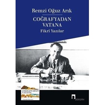 Coğrafyadan Vatana Fikri Yazılar - Remzi Oğuz Arık - Dergah Yayınları