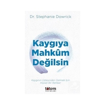 Kaygıya Mahkum Değilsin / Kaygının Üstesinden Gelmek İçin Kişi...