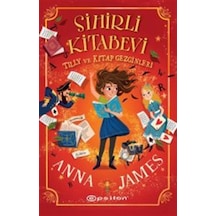 Sihirli Kitabevi : Tilly Ve Kitap Gezginleri / Anna James