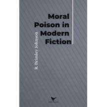 Moral Poison in Modern Fiction - R. Brinley Johnson - Günce Yayınları