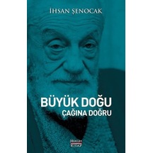 Büyük Doğu Çağına Doğru  - İhsan Şenocak  - Hüküm Kitap