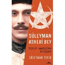 Süleyman Askeri Bey - Teşkilat - ı Mahsusa'nın İlk Başkanı - Süleyman Tekir - Kronik Kitap