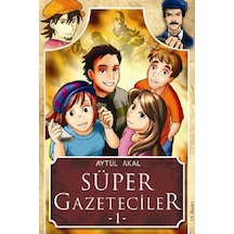 Süper Gazeteciler 1 - Serüven - Aytül Akal