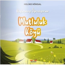 Mutluluk Köyü - Paylaşmayı Öğreniyorum - Melike Köksal - Perseus Yayınevi