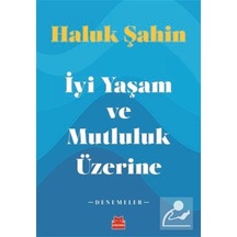 Iyi Yaşam ve Mutluluk Üzerine / Haluk Şahin
