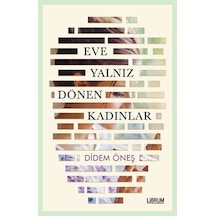 Eve Yalnız Dönen Kadınlar - Didem Öneş - Librum Kitap