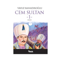 Cem Sultan 1 - Yavuz Bahadıroğlu - Nesil Yayınları