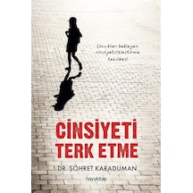 Cinsiyeti Terk Etme - Çocukları Bekleyen Cinsiyetsizleştirme Tehlikesi - Şöhret Karaduman - Hayykitap
