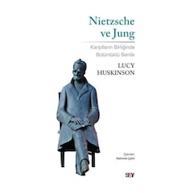 Nietzsche ve Jung - Karşıtların Birliğinde Bütünlüklü Benlik - Lucy Huskinson - Say Yayınları