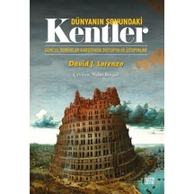 Dünyanın Sonundaki Kentler - Güncel Sorunlar Karşısında Distopya ve Ütopyalar - David J. Lorenzo - Nota Bene Yayınları