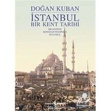 İstanbul - Bir Kent Tarihi - Doğan Kuban