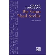 Bir Vatan Nasıl Sevilir / Oxana Timofeeva