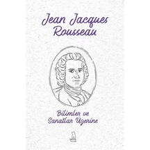 Bilimler Ve Sanatlar Üzerine / Jean Jacques Rousseau 9786050620870