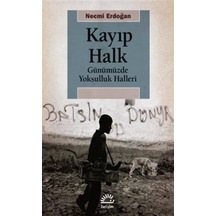 Kayıp Halk - Günümüzde Yoksulluk Halleri - Necmi Erdoğan - İletişim Yayınları
