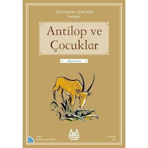 Antilop ve Çocuklar - Dünyadan Öyküler Senegal - Mavi Seri - Souleymane Mbodj - Arkadaş Yayıncılık