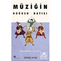 Müziğin Doğusu Batısı & Oryantalizm Alla Turca / Güneş Ayas