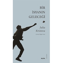 Bir İsyanın Geleceği / Julia Kristeva