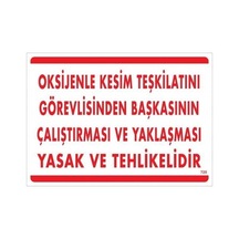 Mey İthalat Oksijenle Kesim Teskilatını Görevlisinden Başkasının Çalıştırması Ve Yak Uyarı Levhası