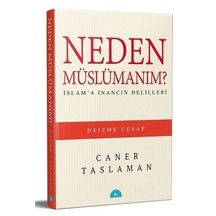 Neden Müslümanım - İslam'a İnancın Delilleri