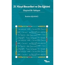 21.Yüzyıl Becerileri ve Din Eğitimi - Eleştirel Bir Yaklaşım- Dem Yayınları