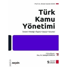 Türk Kamu Yönetimi Sistemi Niteliği Örgütü İşleyişi Sorunları Prof. Dr. Ahmet Hamdi Aydın,doç. Dr. Sadegül Durgun