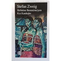Birbirine Benze-me-yen Kız Kardeşler - Stefan Zweig - İlgi Kültür Sanat Yayınları