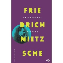 Gelecekteki Felsefe / Friedrich Nietzsche 9786056924552