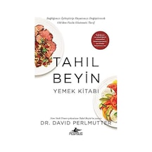 Tahıl Beyin - Yemek Kitabı: Sağlığınızı İyileştirip Hayatınızı Değiştirecek 150&apos Den Fazla Glutensiz Tarif
