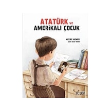 Atatürk ve Amerikalı Çocuk - Melike Memur - İcaz Çocuk Yayınları
