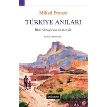 Türkiye Anıları-İlber Ortaylı'nın Önsözüyle - Mihail Vasilyeviç Frunze - Doğu Batı Yayınları