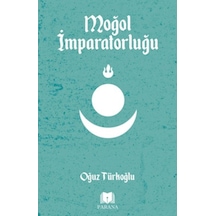 Moğol İmparatorluğu - Oğuz Türkoğlu - Parana
