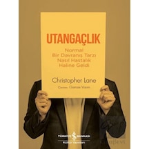 Utangaçlık - Normal Bir Davranış Tarzı Nasıl Hastalık Haline Geldi - Christopher Lane - İş Bankası Kültür Yayınları