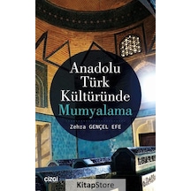 Anadolu Türk Kültüründe Mumyalama - Zehra Gençel Efe - Çizgi Kitabevi