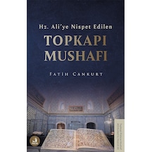 Hz. Ali'ye Nispet Edilen Topkapı Mushafı / Fatih Cankurt