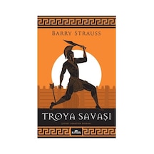 Troya Savaşı: Tarihsel Çatışmalar Ve Sonuçları