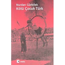 Kötü Çocuk Türk - Nurdan Gürbilek - Metis Yayınları