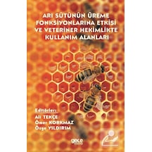 Arı Sütünün Üreme Fonksiyonlarına Etkisi ve Veteriner Hekimlikte Kullanım Alanları - Gece Kitaplığı