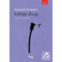 Kelliğe Övgü - Kyreneli Synesios - Sel Yayıncılık