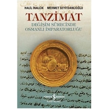 Tanzimat-Değişim Sürecinde Osmanlı - Halil İnalcık - İş Bankası Kültür Yayınları