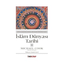 İslam Dünyası Tarihi 1: Ortaya Çıkışından Anadolu Beylikleri D...